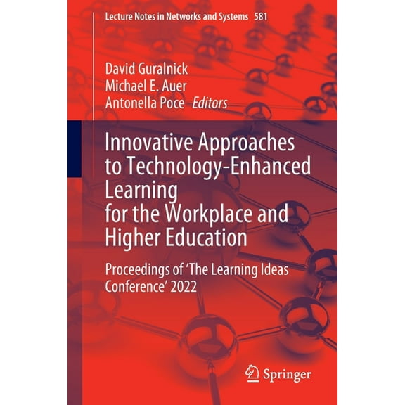Lecture Notes in Networks and Systems Innovative Approaches to Technology-Enhanced Learning for the Workplace and Higher Education: Proceedings of 'The Learni, Book 581, (Paperback)