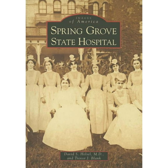 Images of America Spring Grove State Hospital, (Paperback)