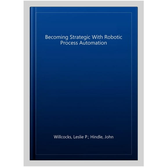 Becoming Strategic With Robotic Process Automation