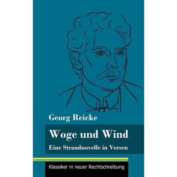 Woge und Wind: Eine Strandnovelle in Versen (Band 111, Klassiker in neuer Rechtschreibung) (Hardcover)