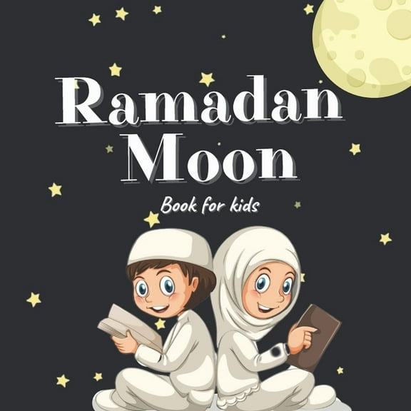 Ramadan Moon Book for Kids: 2021 Ilustrations Muslim Islamic Holiday For Childrens, (Paperback)