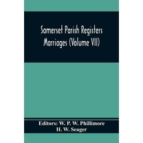 Somerset Parish Registers. Marriages (Volume Vii), (Paperback)