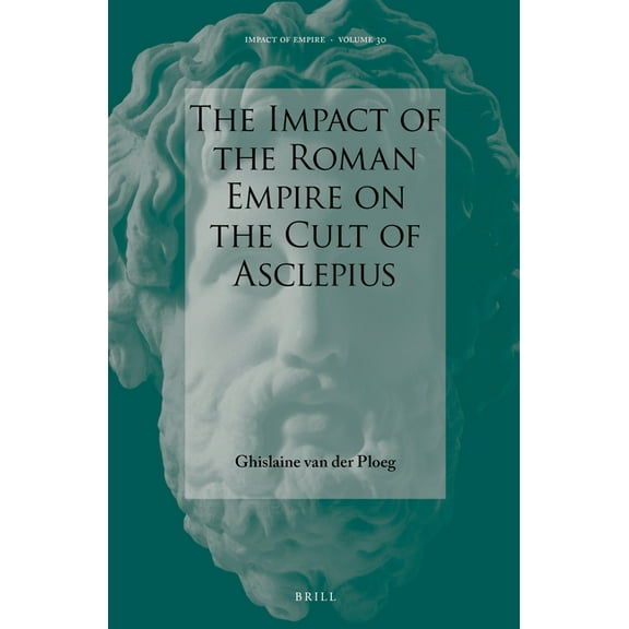 Impact of Empire The Impact of the Roman Empire on the Cult of Asclepius, Book 30, (Hardcover)