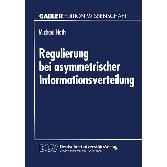 Regulierung Bei Asymmetrischer Informationsverteilung, (Paperback)