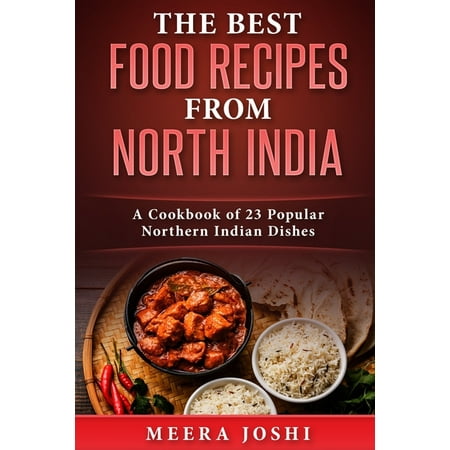 The Best Food Recipes from North India (Best Gifts From Us To India)