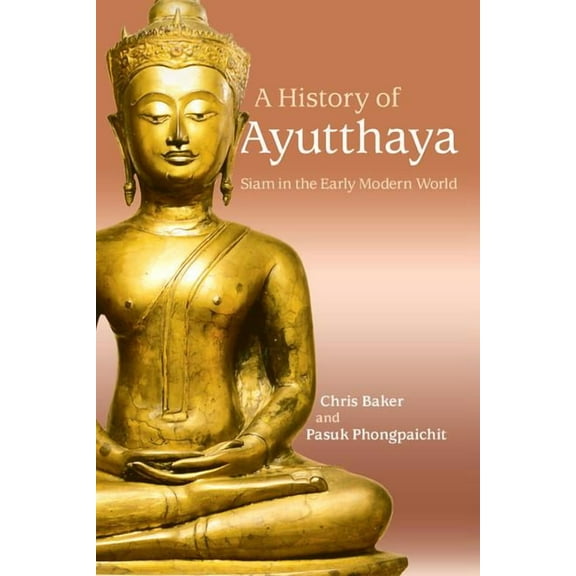 A History of Ayutthaya: Siam in the Early Modern World, (Paperback)