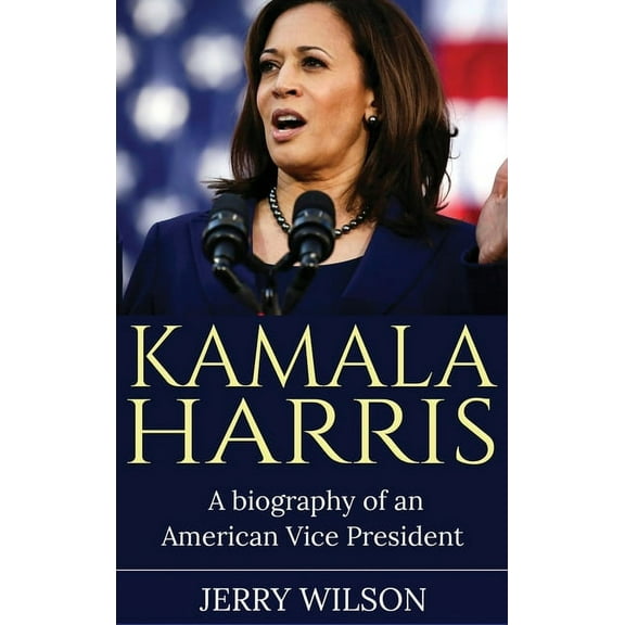 Kamala Harris: A Biography of an American Vice President, (Hardcover)