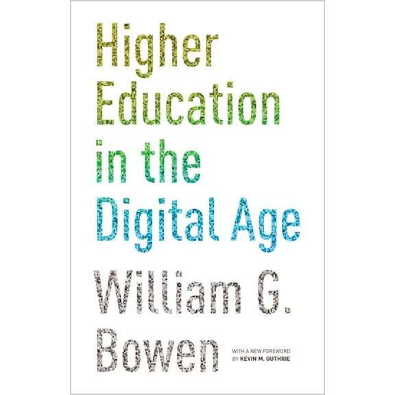 William G. Bowen: Higher Education in the Digital Age: Updated Edition (Paperback)