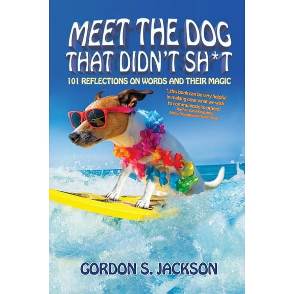 Meet the Dog that Didn't Sh*t: 101 Reflections on Words and Their Magic, (Paperback)