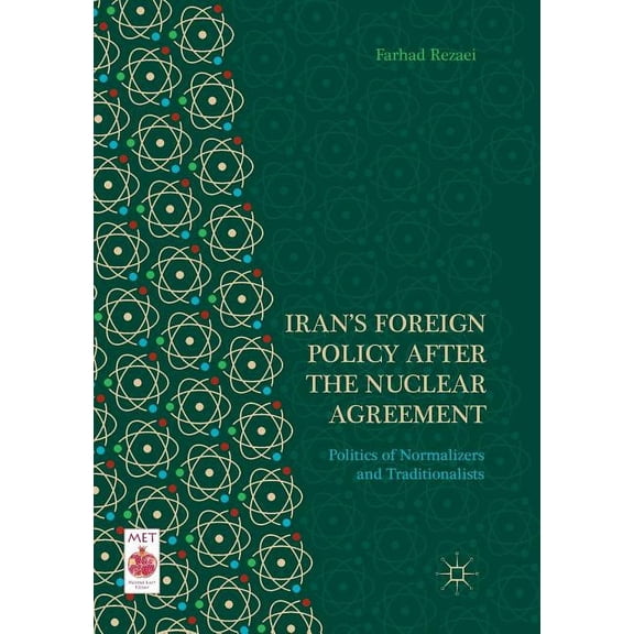 Middle East Today Iran's Foreign Policy After the Nuclear Agreement: Politics of Normalizers and Traditionalists, (Paperback)