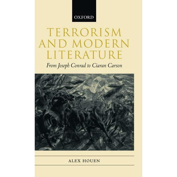 Terrorism and Modern Literature: From Joseph Conrad to Ciaran Carson, (Hardcover)