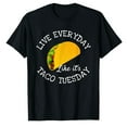thumbnail image 1 of AALJY Live Everyday Like It's Tuesday Taco Lover Funny T-Shirt T-Shirt, 1 of 5