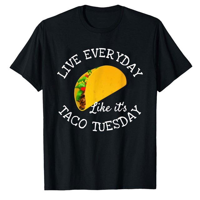 AALJY Live Everyday Like It's Tuesday Taco Lover Funny T-Shirt T-Shirt