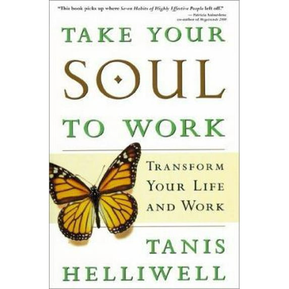 Pre-Owned Take Your Soul To Work: Transform Your Life and Work (Paperback) 1580622895 9781580622899