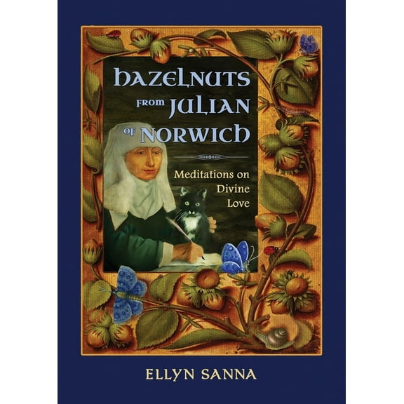 Hazelnuts from Julian of Norwich: Meditations on Divine Love, (Paperback)