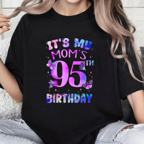 100% Cotton Unisex It's My Mom's 95th Birthday Butterfly Happy 95 Years Old T-Shirt