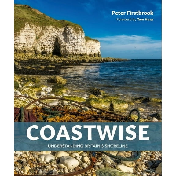 Coastwise: Understanding Britain's Shoreline (Hardcover)