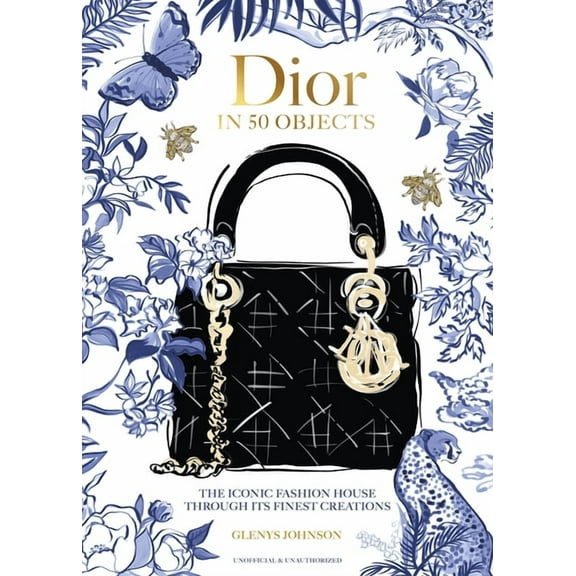 Dior in 50 Objects: The Iconic Fashion House Through Their Finest Creations, (Hardcover)