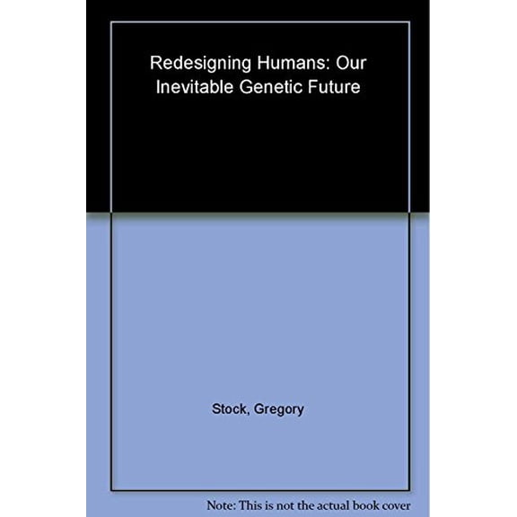 Pre-Owned Redesigning Humans: Our Inevitable Genetic Future (Hardcover) 061806026X 9780618060269