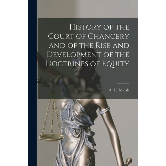 History of the Court of Chancery and of the Rise and Development of the Doctrines of Equity [microform] (Paperback)