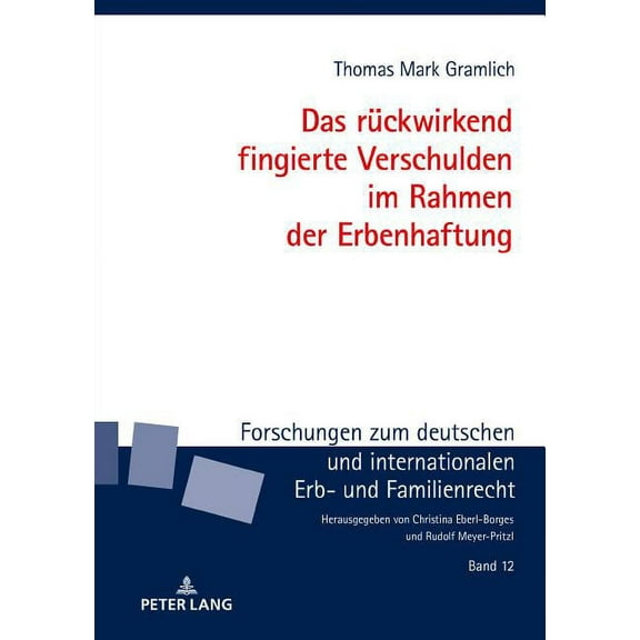 Forschungen Zum Deutschen Und Internationalen Erb- Und Famil: Das rueckwirkend fingierte Verschulden im Rahmen der Erbenhaftung (Hardcover)