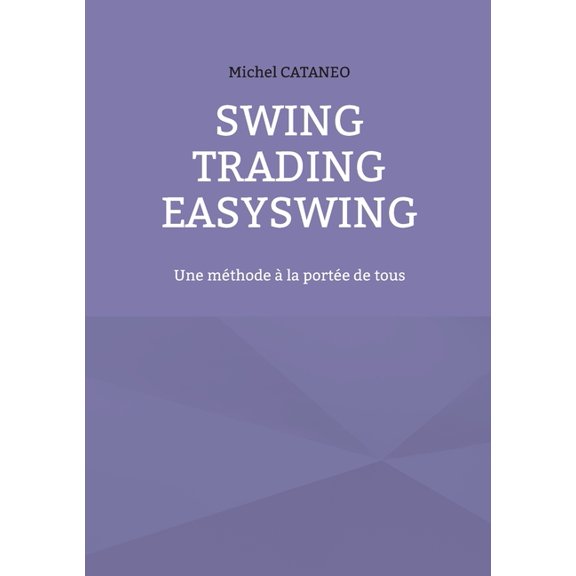 Swing Trading EasySwing: Une méthode àla portée de tous, (Paperback)