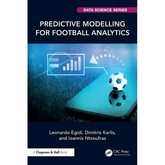 Chapman & Hall/CRC Data Science Predictive Modelling for Football Analytics, (Paperback)