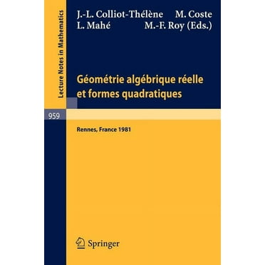 Lecture Notes in Mathematics: Geometrie Algebrique Reelle Et Formes Quadratiques: Journees S.M.F., Universite de Rennes 1, Mai 1981 (Paperback)