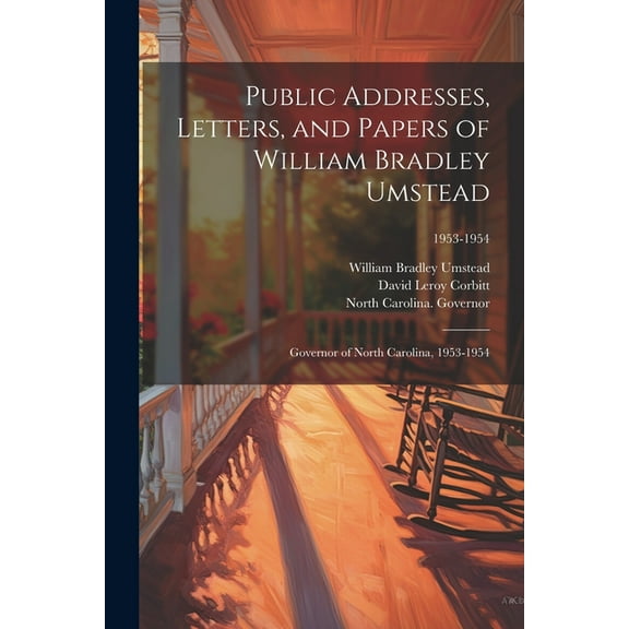 Public Addresses, Letters, and Papers of William Bradley Umstead: Governor of North Carolina, 1953-1954; 1953-1954 (Paperback)