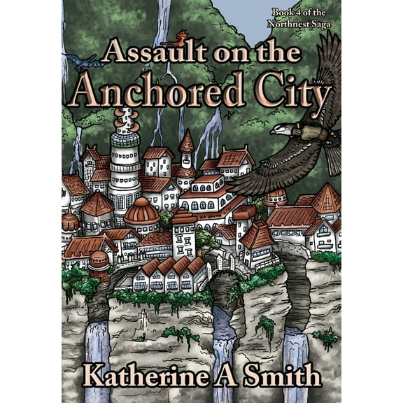 Northnest Saga Assault on the Anchored City, Book 4, (Hardcover)