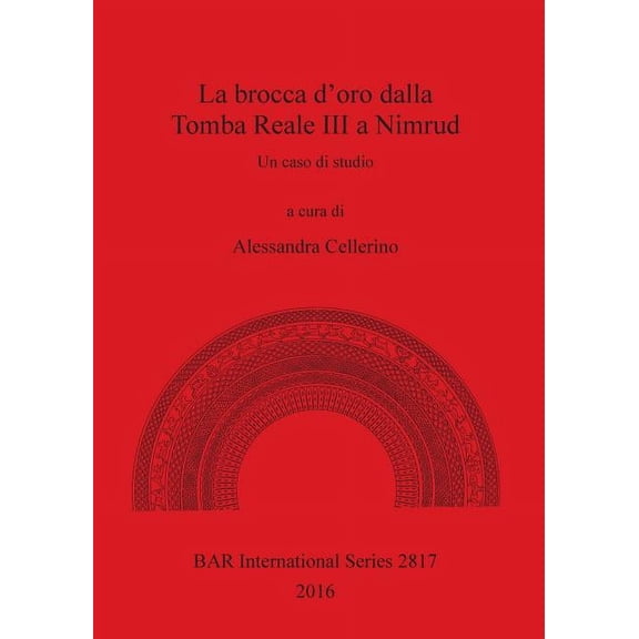 BAR International: La brocca d'oro dalla Tomba Reale III a Nimrud (Paperback)