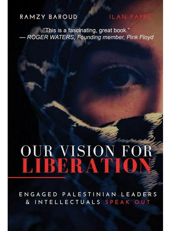 Our Vision for Liberation: Engaged Palestinian Leaders & Intellectuals Speak Out (Paperback)