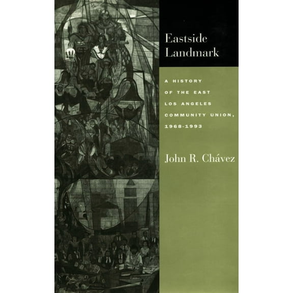 Eastside Landmark: A History of the East Los Angeles Community Union, 1968-1993, (Hardcover)