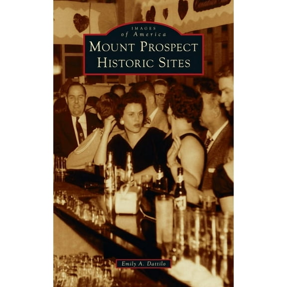 Images of America: Mount Prospect Historic Sites (Hardcover)