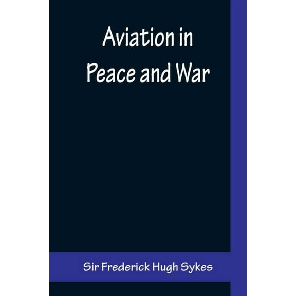 Aviation in Peace and War, (Paperback)