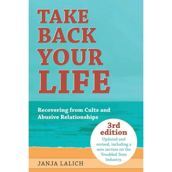 Take Back Your Life: Recovering from Cults and Abusive Relationships, (Paperback)