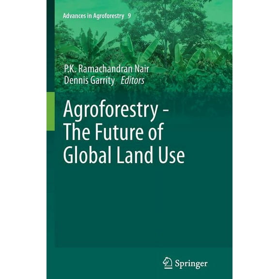 Advances in Agroforestry Agroforestry - The Future of Global Land Use, Book 9, (Paperback)