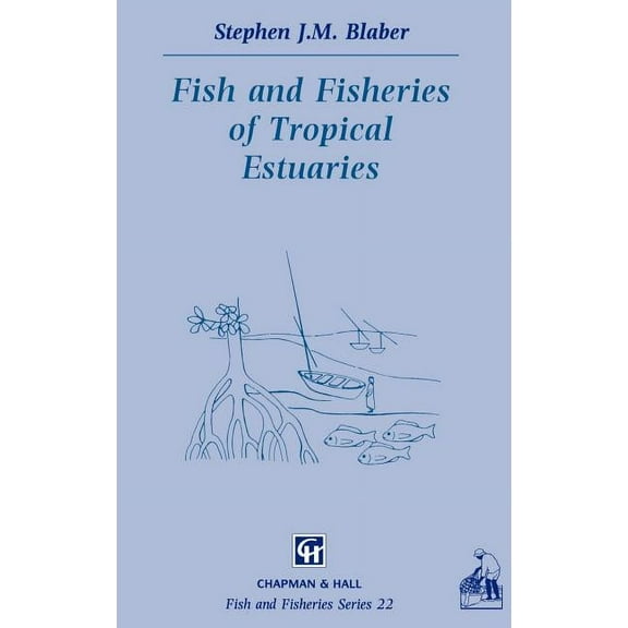 Fish & Fisheries Fish and Fisheries in Tropical Estuaries, Book 22, (Hardcover)