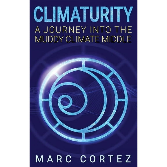 Climaturity: A Journey Into the Muddy Climate Middle, (Paperback)