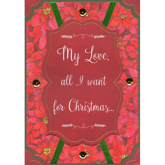 Designer Greetings All I Want For Christmas : 3D Red Banner and Green Ribbons : Pink Flowers Hand Decorated Christmas Card for the One I Love