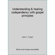 Understanding & healing codependency with gospel principles [Paperback - Used]