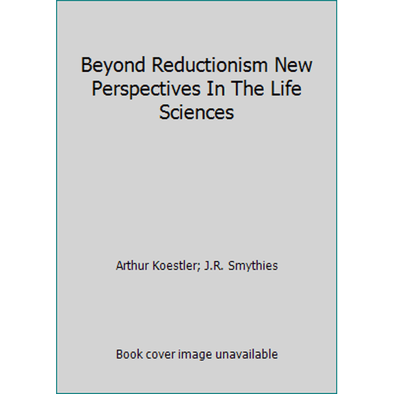 Pre-Owned Beyond Reductionism New Perspectives In The Life Sciences (Paperback) 0807015350 9780807015353