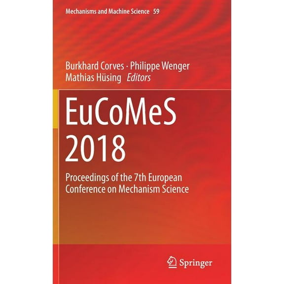 Mechanisms and Machine Science Eucomes 2018: Proceedings of the 7th European Conference on Mechanism Science, Book 59, (Hardcover)