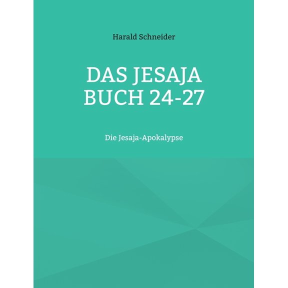 Das Jesaja Buch 24-27: Die Jesaja-Apokalypse, (Paperback)
