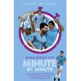 thumbnail image 1 of Manchester City Minute By Minute: The Citizens' Most Historic Moments, 1 of 1