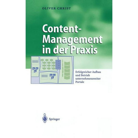 Business Engineering Content-Management in Der PRAXIS: Erfolgreicher Aufbau Und Betrieb Unternehmensweiter Portale, (Hardcover)
