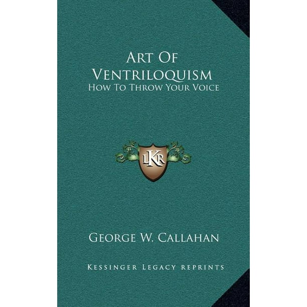 Art of Ventriloquism How to Throw Your Voice