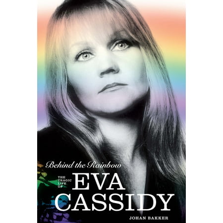 Behind The Rainbow: The Story of Eva Cassidy -