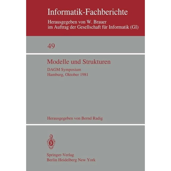 Informatik-Fachberichte Modelle Und Strukturen: Dagm Symposium Hamburg, 6.-8. Oktober 1981, Book 49, (Paperback)