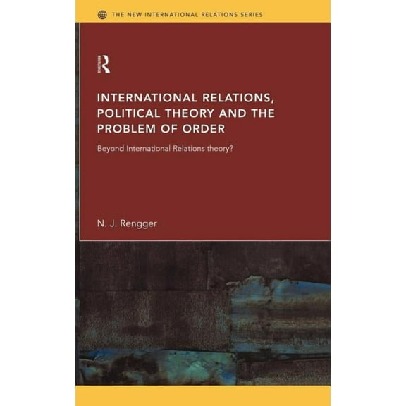 New International Relations International Relations, Political Theory and the Problem of Order: Beyond International Relations Theory?, (Hardcover)